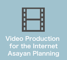 Video Production for the Internet Asayan Planning